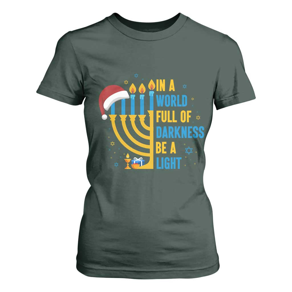 Christmas Hanukkah Interfaith Family Gift T Shirt For Women In A World Full Of Darkness Be A Light TS12 Dark Forest Green Print Your Wear