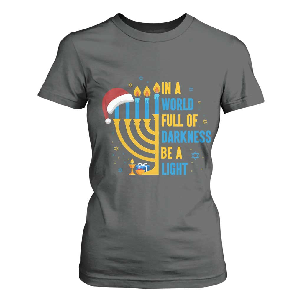 Christmas Hanukkah Interfaith Family Gift T Shirt For Women In A World Full Of Darkness Be A Light TS12 Dark Heather Print Your Wear