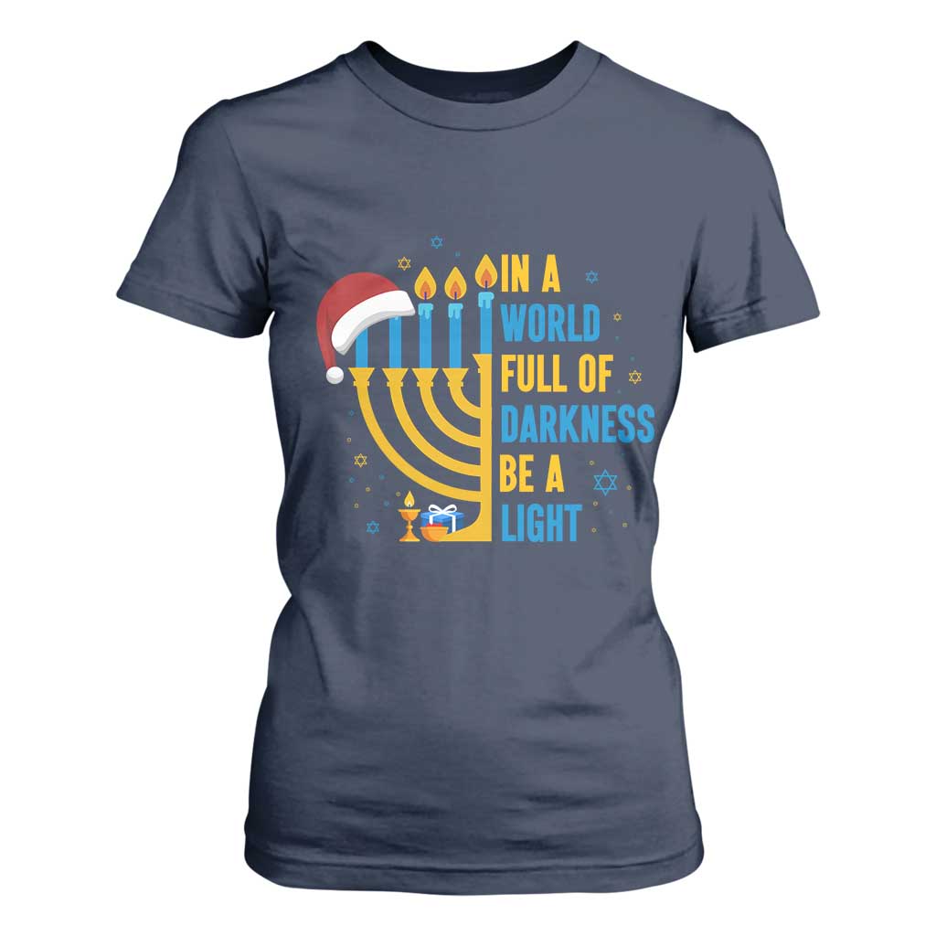 Christmas Hanukkah Interfaith Family Gift T Shirt For Women In A World Full Of Darkness Be A Light TS12 Navy Print Your Wear