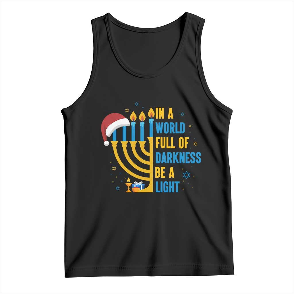 Christmas Hanukkah Interfaith Family Gift Tank Top In A World Full Of Darkness Be A Light TS12 Black Print Your Wear
