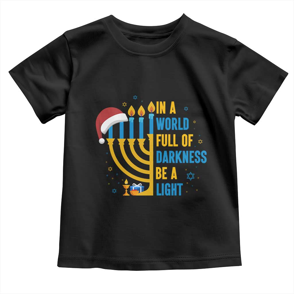 Christmas Hanukkah Interfaith Family Gift Toddler T Shirt In A World Full Of Darkness Be A Light TS12 Black Print Your Wear