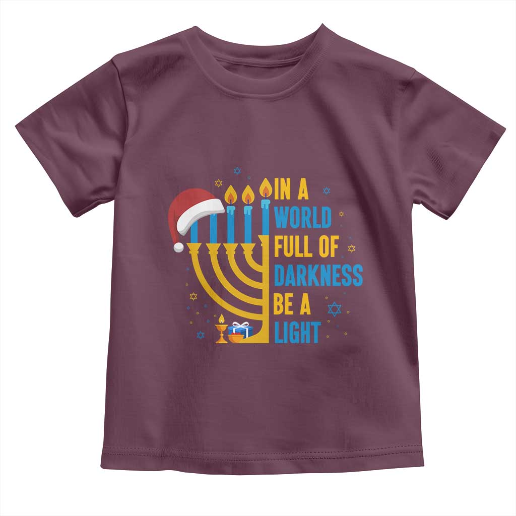 Christmas Hanukkah Interfaith Family Gift Toddler T Shirt In A World Full Of Darkness Be A Light TS12 Maroon Print Your Wear