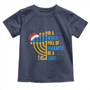 Christmas Hanukkah Interfaith Family Gift Toddler T Shirt In A World Full Of Darkness Be A Light TS12 Navy Print Your Wear