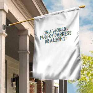 In A World Full Of Darkness Be A Light Garden Flag Christmas Quote Gift TS12 Print Your Wear