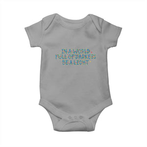 In A World Full Of Darkness Be A Light Baby Onesie Christmas Quote Gift TS12 Sport Gray Print Your Wear