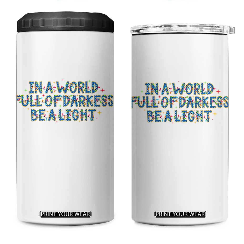 In A World Full Of Darkness Be A Light 4 in 1 Can Cooler Tumbler Christmas Quote Gift TS12 One Size: 16 oz White Print Your Wear