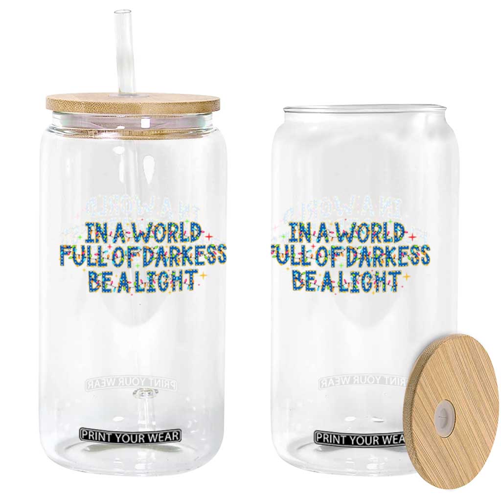 In A World Full Of Darkness Be A Light Glass Can Christmas Quote Gift TS12 Print Your Wear