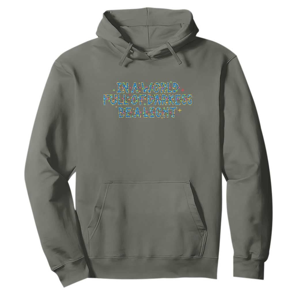 In A World Full Of Darkness Be A Light Hoodie Christmas Quote Gift TS12 Military Green Print Your Wear