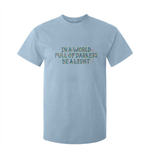 In A World Full Of Darkness Be A Light T Shirt For Kid Christmas Quote Gift TS12 Light Blue Print Your Wear