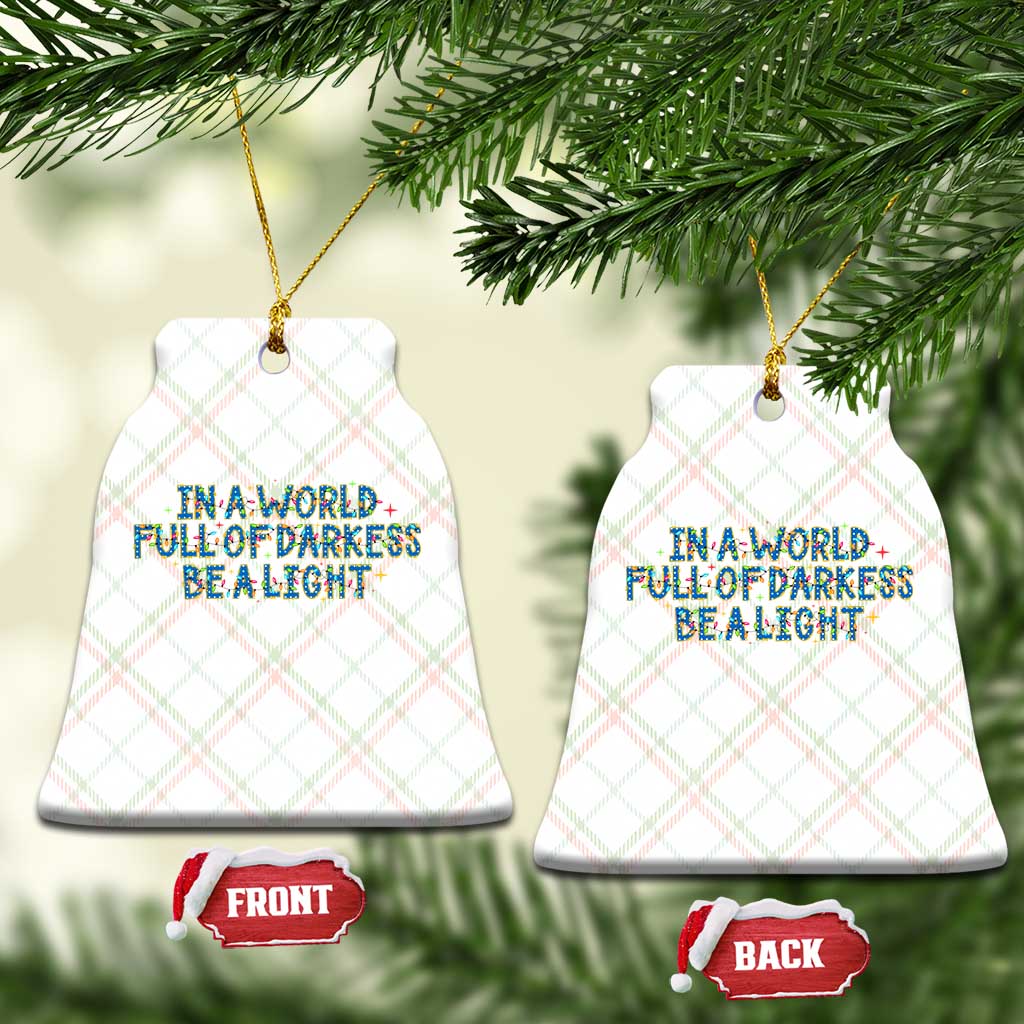 In A World Full Of Darkness Be A Light Ceramic Ornament Xmas Quote Gift TS12 Print Your Wear