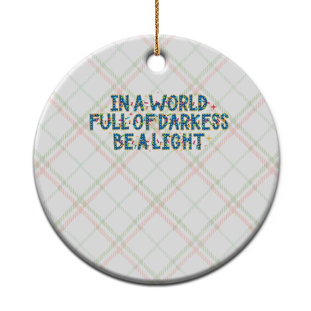 In A World Full Of Darkness Be A Light Ceramic Ornament Xmas Quote Gift TS12 1pc Christmas Plaid Print Your Wear