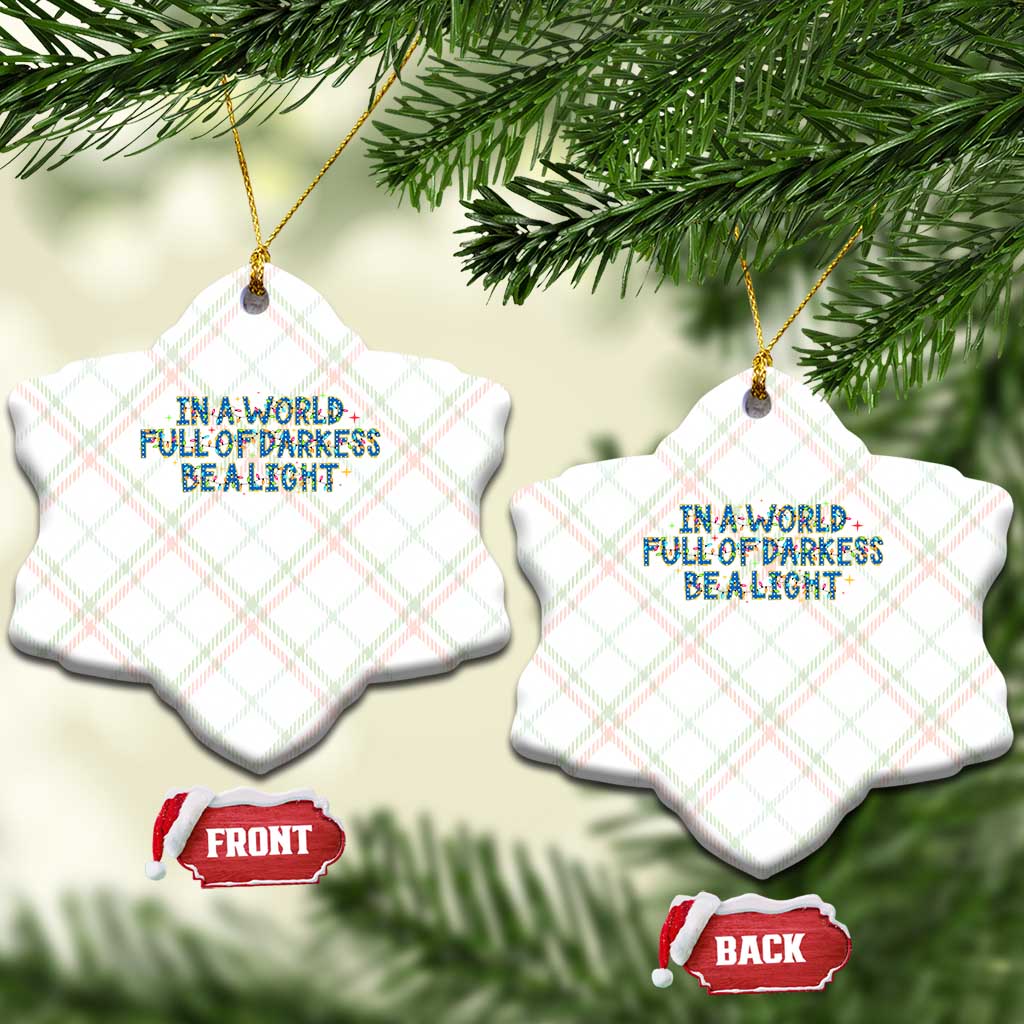 In A World Full Of Darkness Be A Light Ceramic Ornament Xmas Quote Gift TS12 Print Your Wear