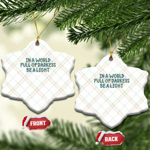 In A World Full Of Darkness Be A Light Ceramic Ornament Xmas Quote Gift TS12 Print Your Wear
