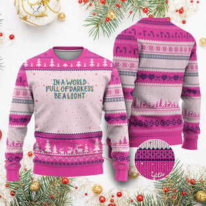 In A World Full Of Darkness Be A Light Ugly Christmas Sweater Xmas Quote Gift TS12 Hot Pink Print Your Wear