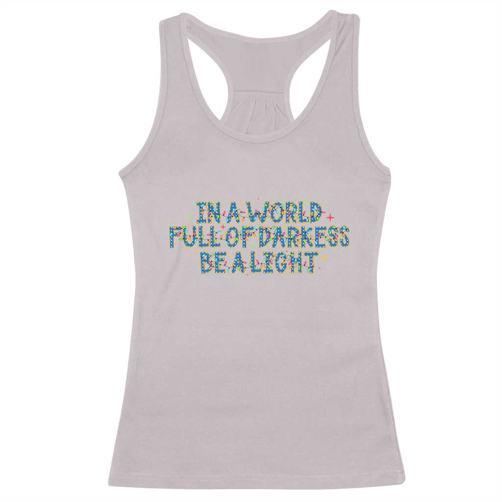 In A World Full Of Darkness Be A Light Racerback Tank Top Christmas Quote Gift TS12 Ice Gray Print Your Wear