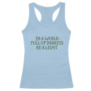 In A World Full Of Darkness Be A Light Racerback Tank Top Christmas Quote Gift TS12 Light Blue Print Your Wear