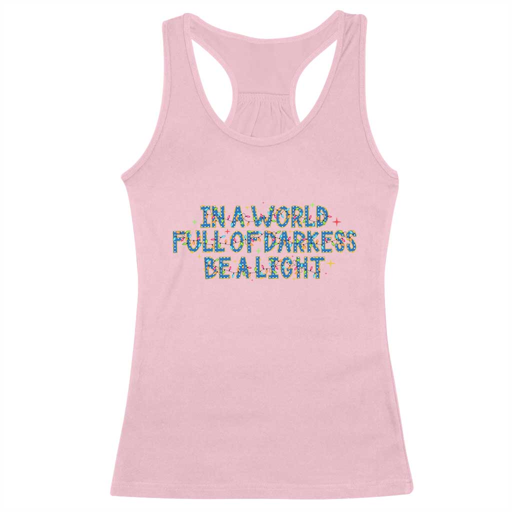 In A World Full Of Darkness Be A Light Racerback Tank Top Christmas Quote Gift TS12 Light Pink Print Your Wear