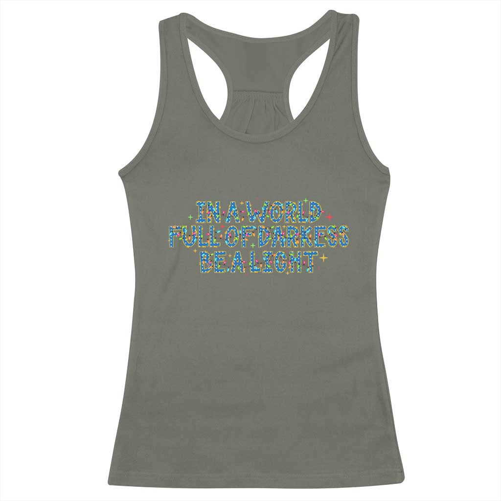 In A World Full Of Darkness Be A Light Racerback Tank Top Christmas Quote Gift TS12 Military Green Print Your Wear