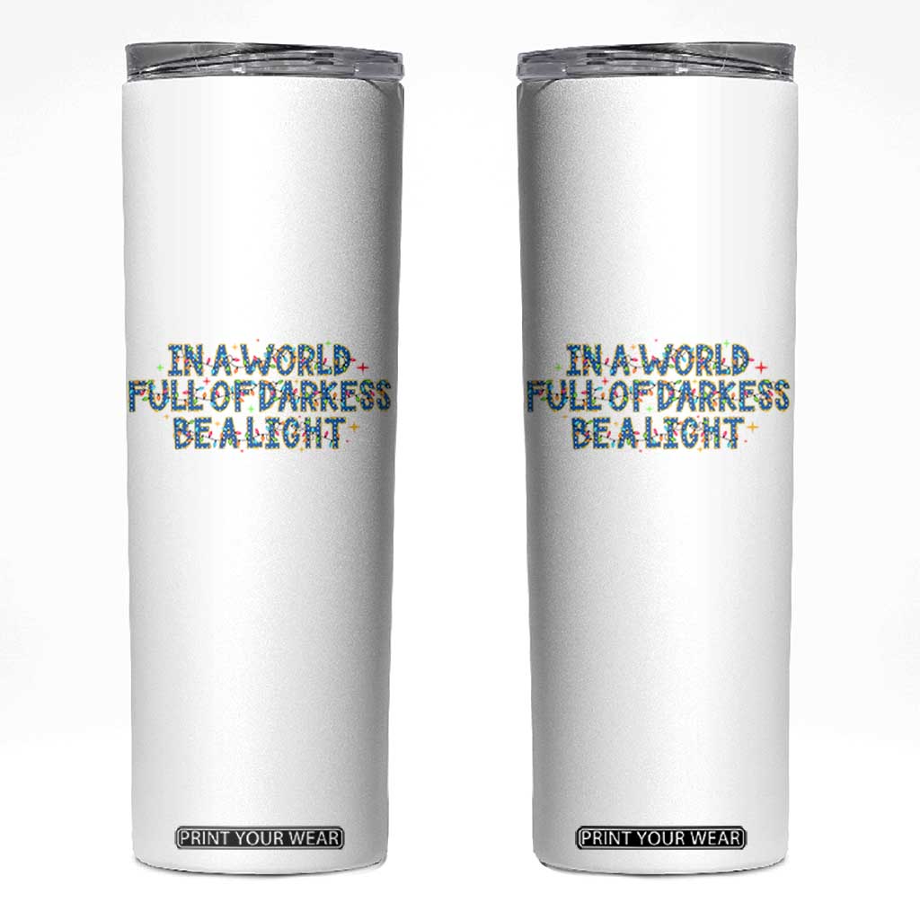 In A World Full Of Darkness Be A Light Skinny Tumbler Christmas Quote Gift TS12 White Print Your Wear