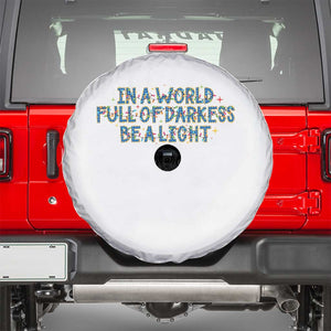 In A World Full Of Darkness Be A Light Spare Tire Cover Christmas Quote Gift TS12 White Print Your Wear