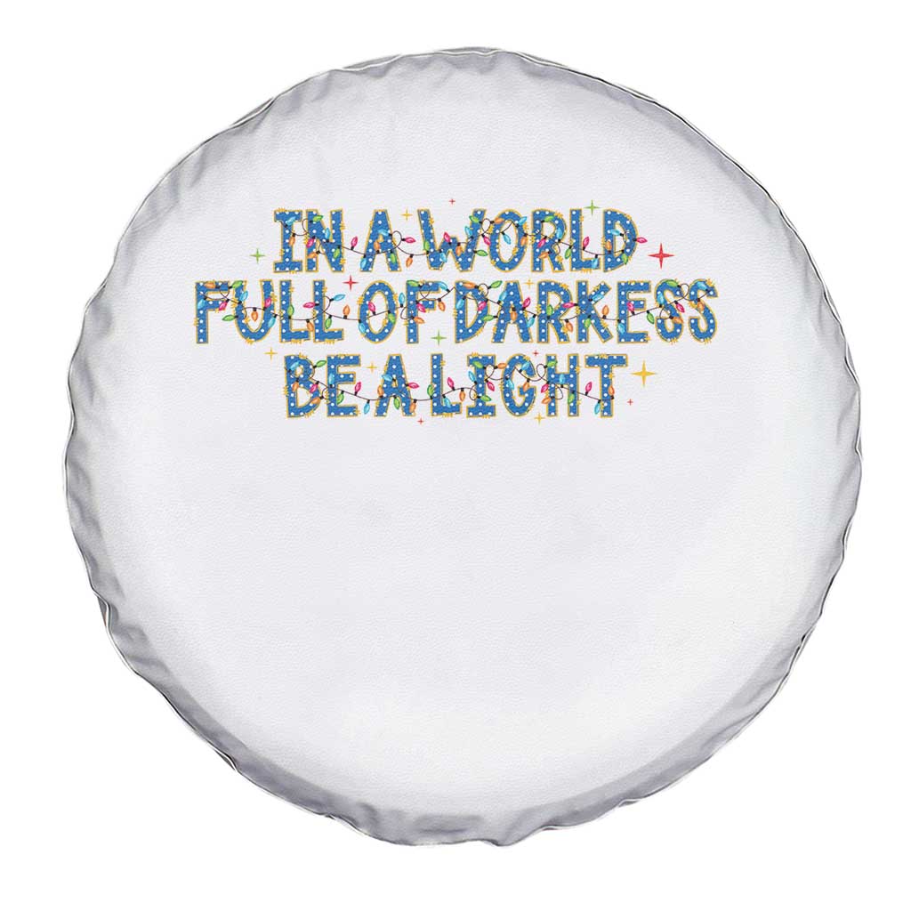 In A World Full Of Darkness Be A Light Spare Tire Cover Christmas Quote Gift TS12 Print Your Wear