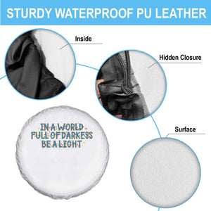 In A World Full Of Darkness Be A Light Spare Tire Cover Christmas Quote Gift TS12 Print Your Wear