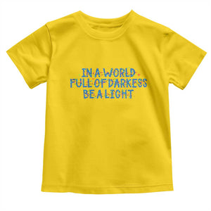 In A World Full Of Darkness Be A Light Toddler T Shirt Christmas Quote Gift TS12 Daisy Print Your Wear