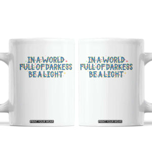 In A World Full Of Darkness Be A Light Coffee Mug Christmas Quote Gift TS12 White Print Your Wear