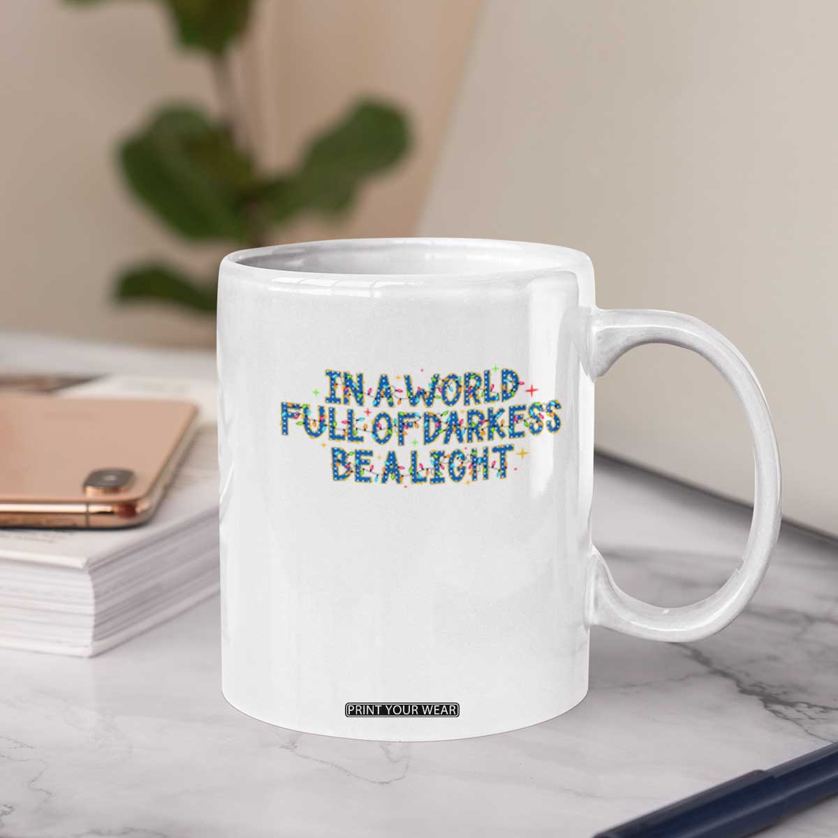 In A World Full Of Darkness Be A Light Coffee Mug Christmas Quote Gift TS12 Print Your Wear