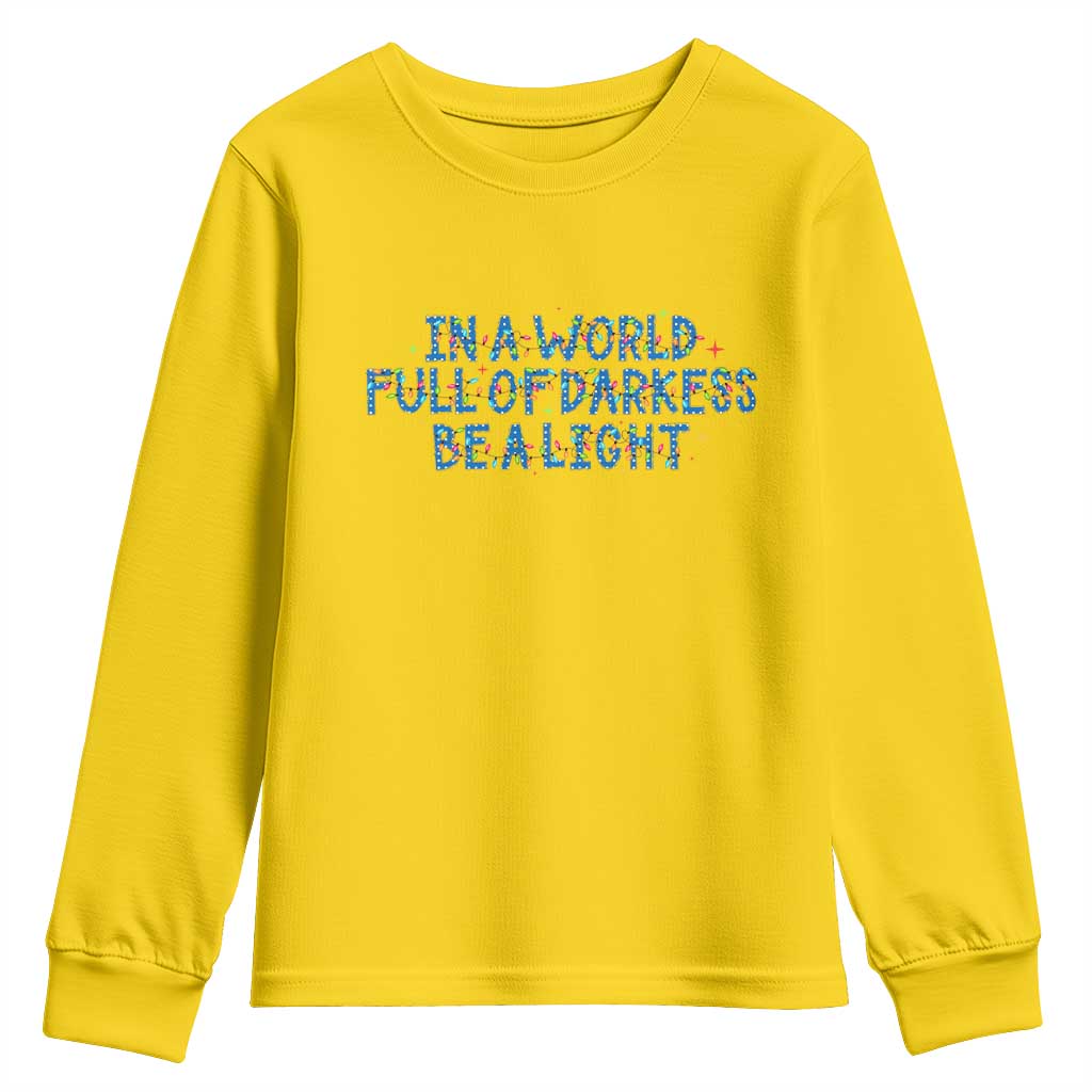 In A World Full Of Darkness Be A Light Youth Sweatshirt Christmas Quote Gift TS12 Daisy Print Your Wear