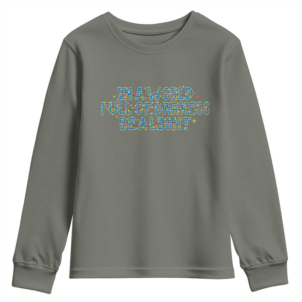 In A World Full Of Darkness Be A Light Youth Sweatshirt Christmas Quote Gift TS12 Military Green Print Your Wear