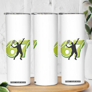 Funny Gen Z Alpha Gift Skinny Tumbler Six Seven Meme Tennis Lover TS12 Print Your Wear