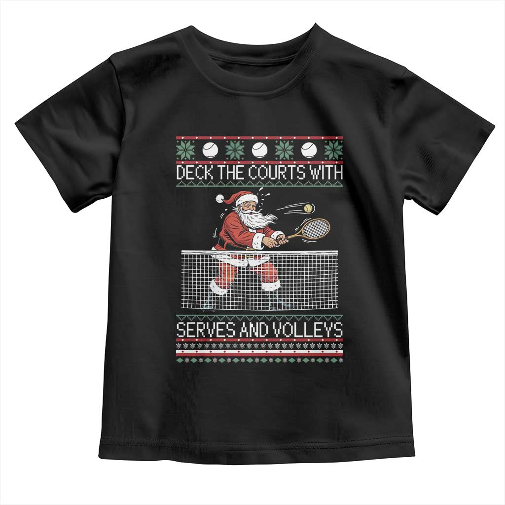 Deck The Courts With Serves And Volleys Toddler T Shirt Funny Tennis Ugly Christmas TS12 Black Print Your Wear