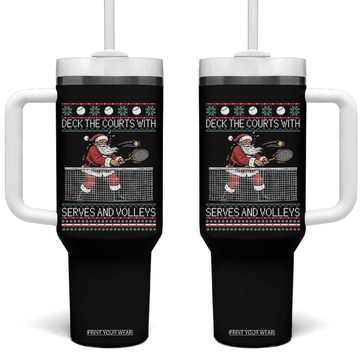 Deck The Courts With Serves And Volleys Tumbler With Handle Funny Tennis Ugly Christmas TS12 One Size: 40 oz Black Print Your Wear
