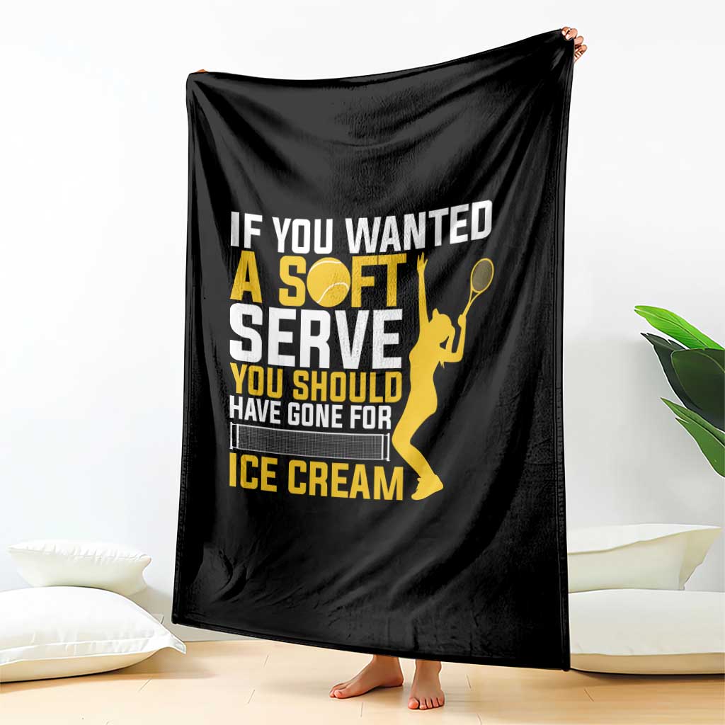 If You Wanted Soft Serve Gone For Ice Cream Throw Blanket Tennis Lover Gift TS12 Print Your Wear