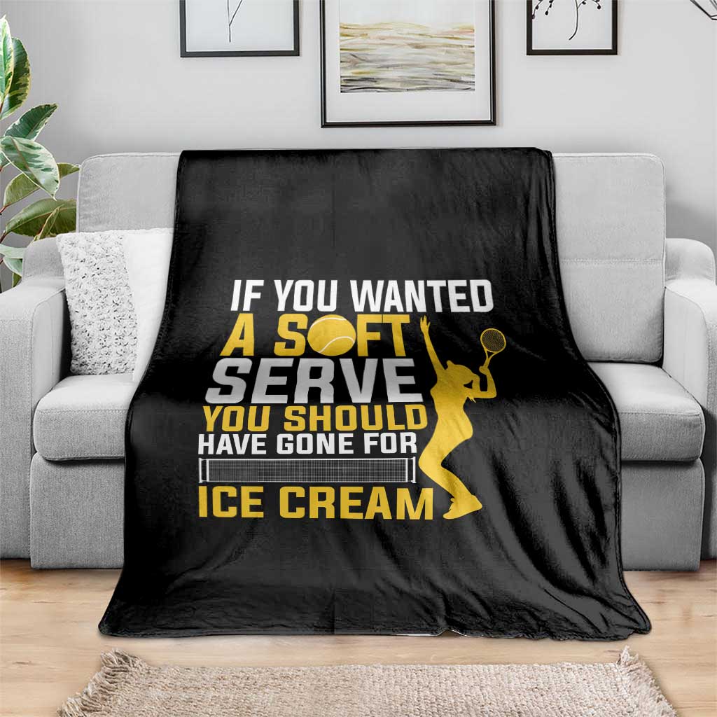 If You Wanted Soft Serve Gone For Ice Cream Throw Blanket Tennis Lover Gift TS12 Print Your Wear