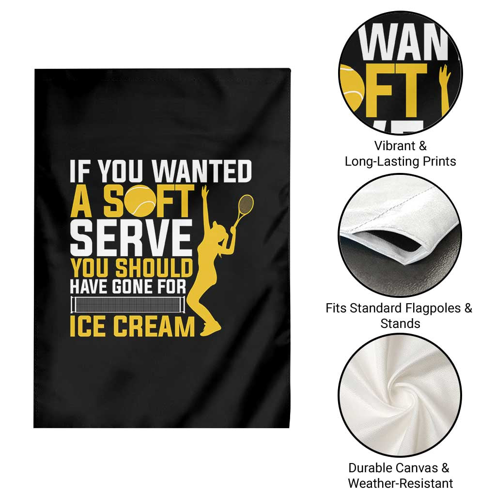 If You Wanted Soft Serve Gone For Ice Cream Garden Flag Tennis Lover Gift TS12 Print Your Wear