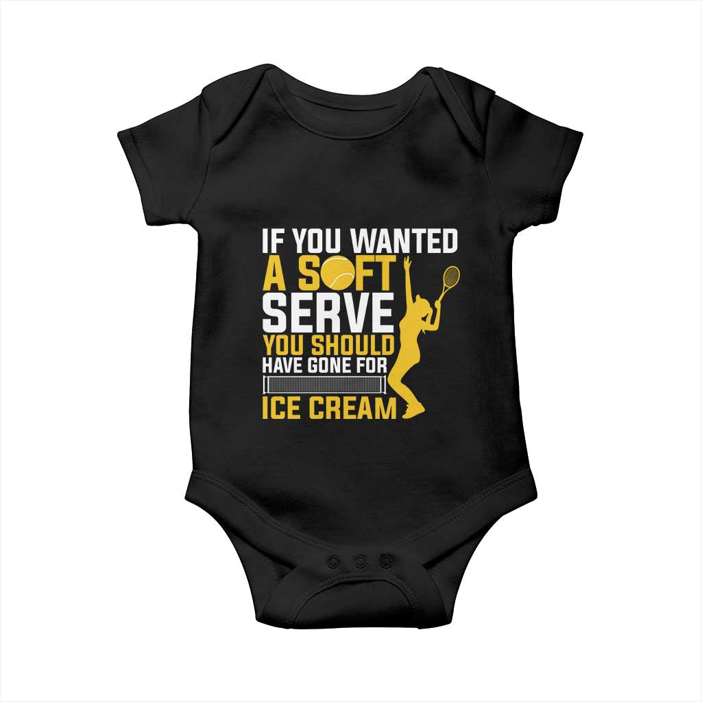 If You Wanted Soft Serve Gone For Ice Cream Baby Onesie Tennis Lover Gift TS12 Black Print Your Wear