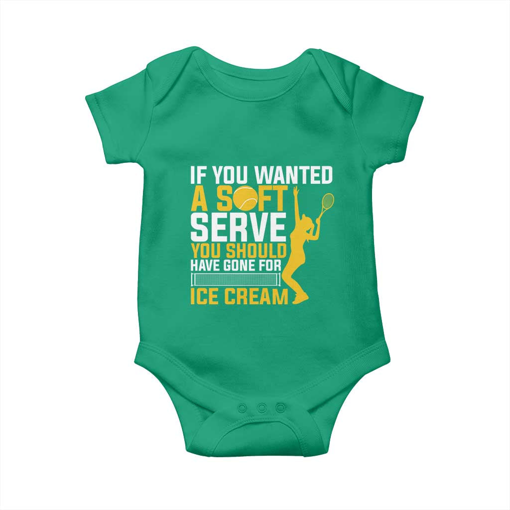 If You Wanted Soft Serve Gone For Ice Cream Baby Onesie Tennis Lover Gift TS12 Irish Green Print Your Wear