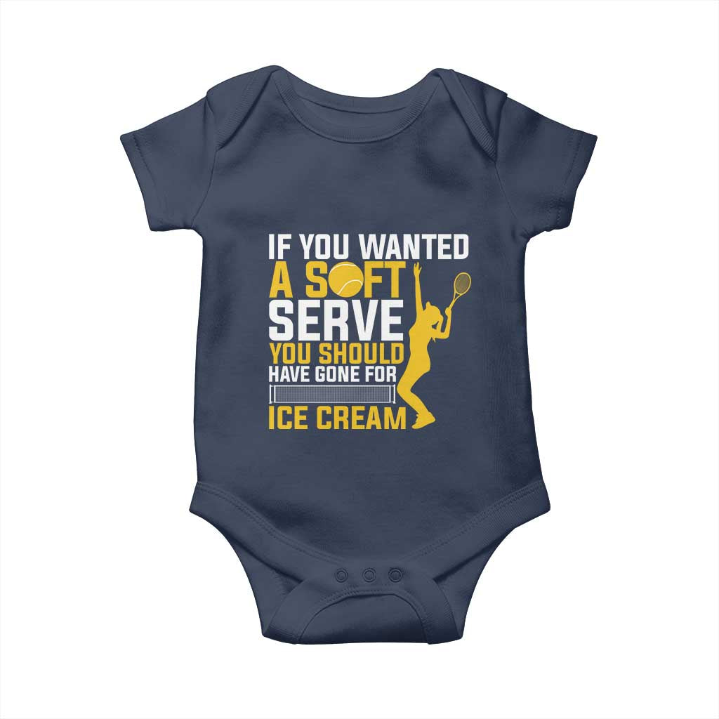 If You Wanted Soft Serve Gone For Ice Cream Baby Onesie Tennis Lover Gift TS12 Navy Print Your Wear