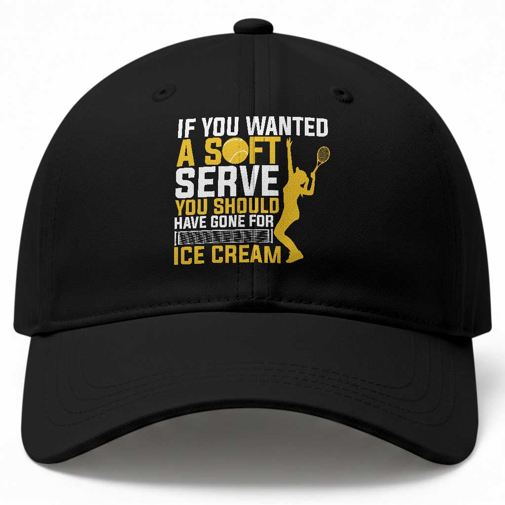 If You Wanted Soft Serve Gone For Ice Cream Baseball Cap Tennis Lover Gift TS12 Print Your Wear