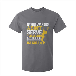 If You Wanted Soft Serve Gone For Ice Cream T Shirt For Kid Tennis Lover Gift TS12 Charcoal Print Your Wear