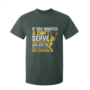 If You Wanted Soft Serve Gone For Ice Cream T Shirt For Kid Tennis Lover Gift TS12 Dark Forest Green Print Your Wear