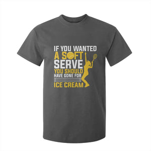 If You Wanted Soft Serve Gone For Ice Cream T Shirt For Kid Tennis Lover Gift TS12 Dark Heather Print Your Wear
