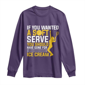 If You Wanted Soft Serve Gone For Ice Cream Long Sleeve Shirt Tennis Lover Gift TS12 Purple Print Your Wear