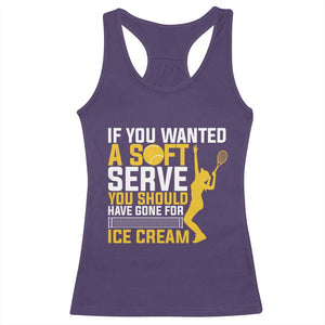 If You Wanted Soft Serve Gone For Ice Cream Racerback Tank Top Tennis Lover Gift TS12 Purple Print Your Wear