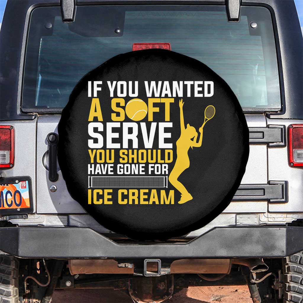 If You Wanted Soft Serve Gone For Ice Cream Spare Tire Cover Tennis Lover Gift TS12 No hole Black Print Your Wear