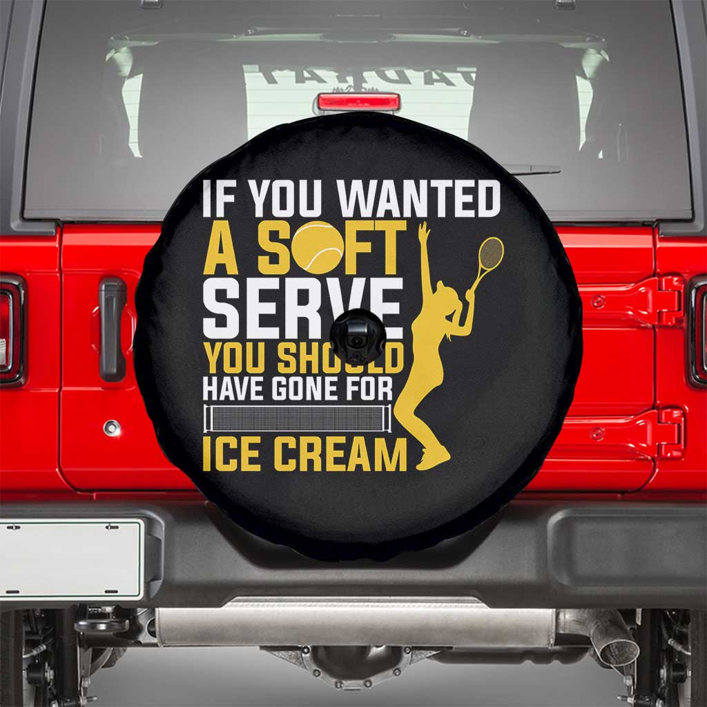 If You Wanted Soft Serve Gone For Ice Cream Spare Tire Cover Tennis Lover Gift TS12 Black Print Your Wear