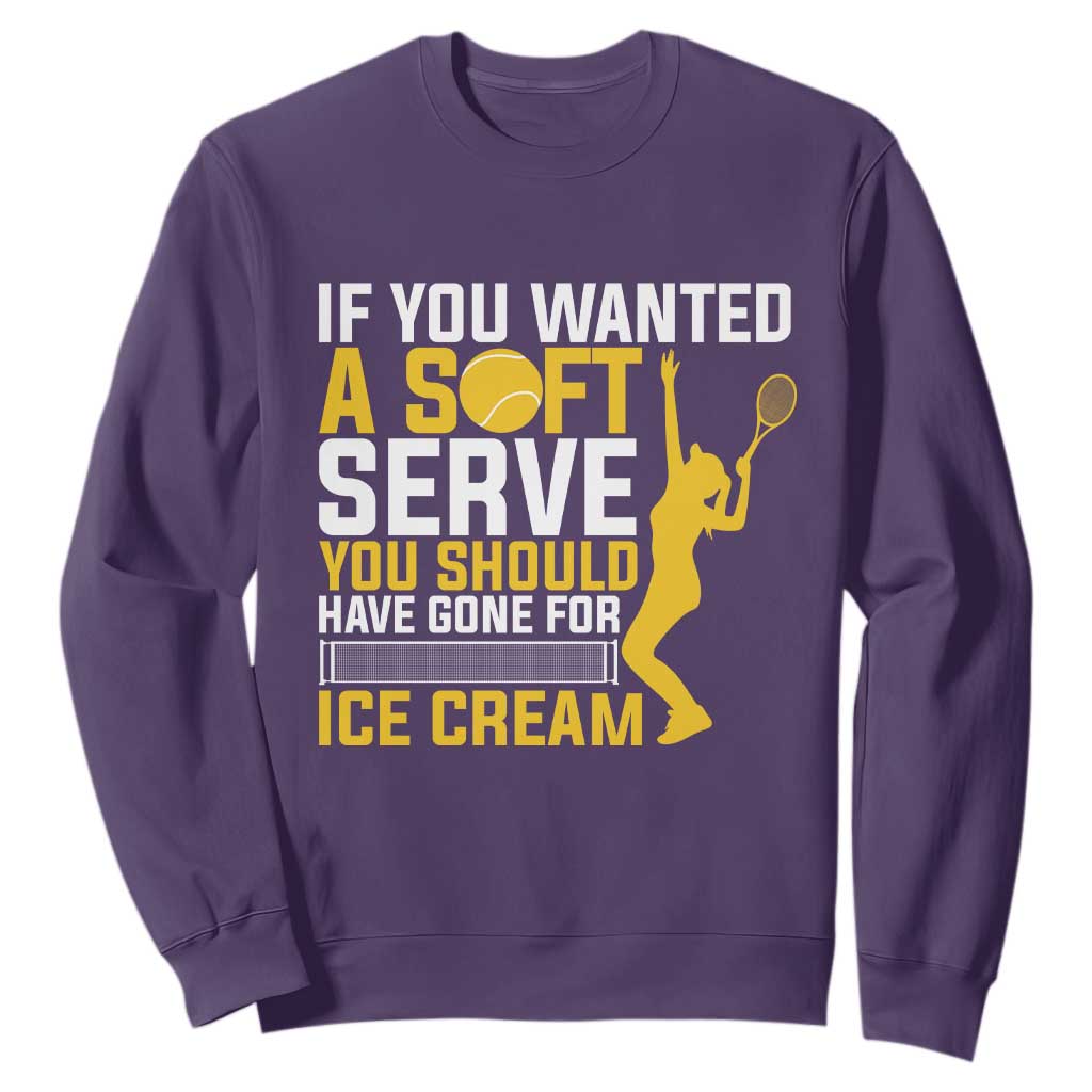 If You Wanted Soft Serve Gone For Ice Cream Sweatshirt Tennis Lover Gift TS12 Purple Print Your Wear