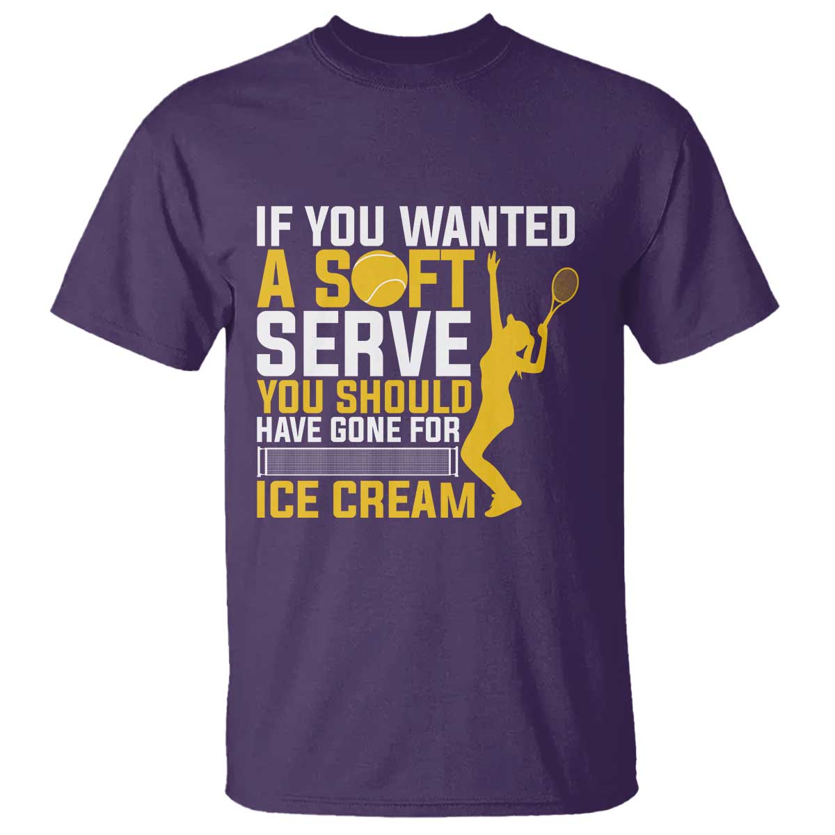 If You Wanted Soft Serve Gone For Ice Cream T Shirt Tennis Lover Gift TS12 Purple Print Your Wear